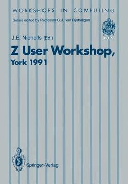 portada z user workshop, york 1991: proceedings of the sixth annual z user meeting, york, 16-17 december 1991 (in English)