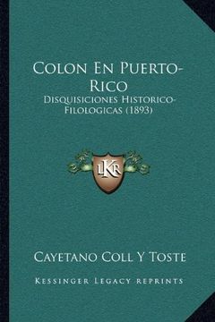 portada Colon en Puerto-Rico: Disquisiciones Historico-Filologicas
