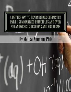 portada A Better Way to Learn Redox Chemistry Part 1: Summarized Principles and Over 250 Answered Questions and Problems: Electrochemistry Part 1: Summarized (en Inglés)