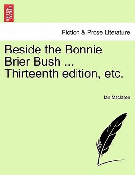 portada beside the bonnie brier bush ... thirteenth edition, etc. (en Inglés)