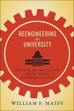 portada Reengineering the University: How to Be Mission Centered, Market Smart, and Margin Conscious