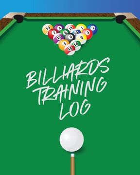 portada Billiards Training Log: Every Pool Player Pocket Billiards Practicing Pool Game Individual Sports