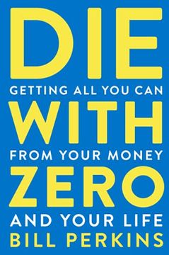 portada Die With Zero: Getting all you can From Your Money and Your Life (en Inglés)