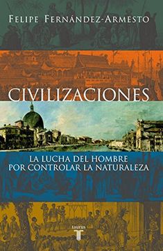 Civilizaciones: La Lucha del Hombre por Controlar la Naturaleza