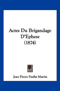 portada Actes Du Brigandage D'Ephese (1874) (en Francés)