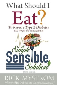 portada What Should I Eat: Solve Diabetes, Lose Weight, and Live Healthy (en Inglés)