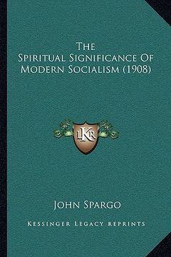 portada the spiritual significance of modern socialism (1908)