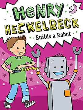 portada Henry Heckelbeck Builds a Robot (Henry Heckelbeck, 8) (in English)