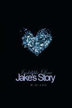portada Indelible Love - Jake's Story (en Inglés)