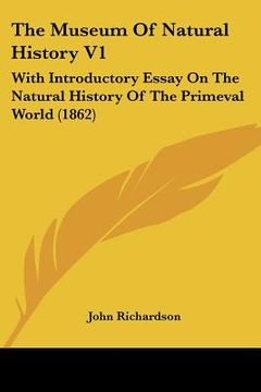 portada the museum of natural history v1: with introductory essay on the natural history of the primeval world (1862) (en Inglés)