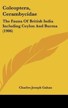 portada coleoptera, cerambycidae: the fauna of british india including ceylon and burma (1906) (en Inglés)