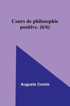 portada Cours de philosophie positive. (6/6) (en Francés)