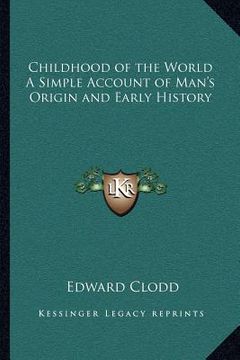 portada childhood of the world a simple account of man's origin and early history