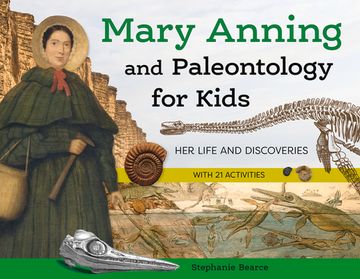portada Mary Anning and Paleontology for Kids: Her Life and Discoveries, with 21 Activities (en Inglés)