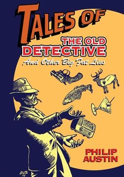 portada Tales of The Old Detective: And Other Big Fat Lies (en Inglés)