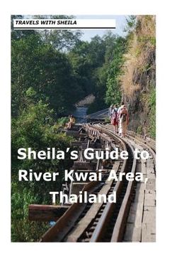 portada Sheila's Guide to The River Kwai Area, Thailand (en Inglés)
