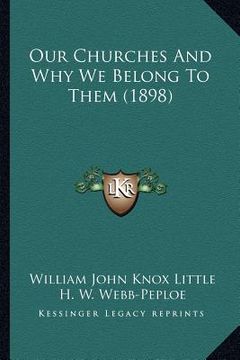portada our churches and why we belong to them (1898) (en Inglés)