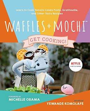 portada Waffles + Mochi: Get Cooking! Learn to Cook Tomato Candy Pasta, Gratitouille, and Other Tasty Recipes: A Kids Cookbook (en Inglés)