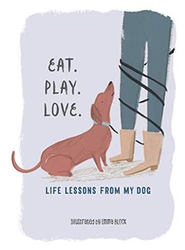 portada Eat. Play. Love. Life Lessons From my dog (in English)