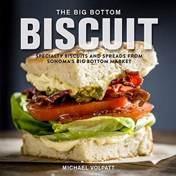 portada The big Bottom Biscuit: Specialty Biscuits and Spreads From Sonoma's big Bottom Market (en Inglés)