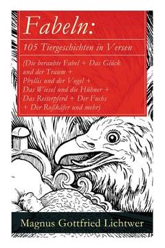 portada Fabeln: 105 Tiergeschichten in Versen (Die beraubte Fabel + Das Glück und der Traum + Phyllis und der Vogel + Das Wiesel und d 
