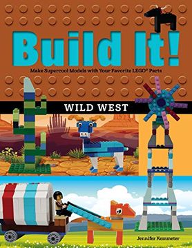 portada Build it! Wild West: Make Supercool Models With Your Favorite Lego(R) Parts (Brick Books) (in English)