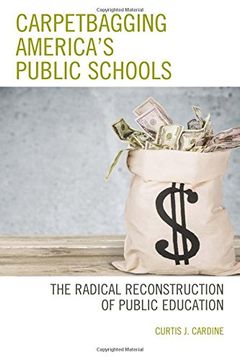 portada Carpetbagging America's Public Schools: The Radical Reconstruction of Public Education (en Inglés)
