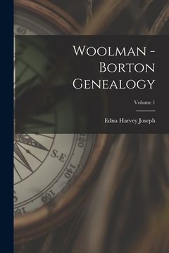 portada Woolman - Borton Genealogy; Volume 1 (en Inglés)