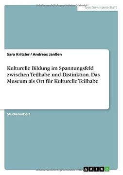 portada Kulturelle Bildung Im Spannungsfeld Zwischen Teilhabe Und Distinktion. Das Museum ALS Ort Fur Kulturelle Teilhabe (German Edition)