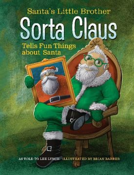 portada Santa's Little Brother Sorta Claus Tells fun Things About Santa (en Inglés)