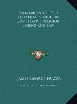 portada folklore in the old testament studies in comparative religion legend and law