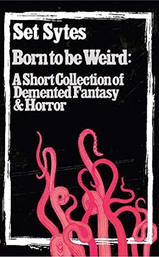 portada Born to be Weird: A Collection of Demented Fantasy & Horror (en Inglés)
