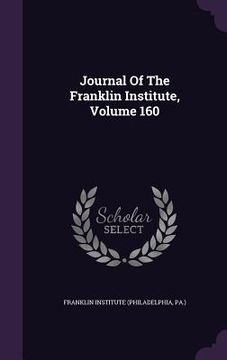 portada Journal Of The Franklin Institute, Volume 160 (en Inglés)
