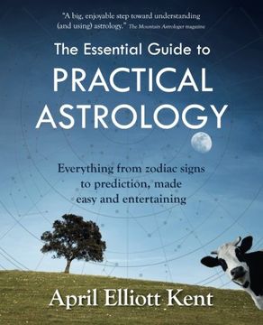 portada The Essential Guide to Practical Astrology: Everything From Zodiac Signs to Prediction, Made Easy and Entertaining (in English)