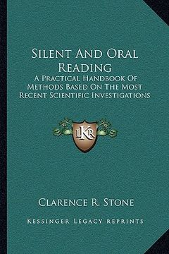 portada silent and oral reading: a practical handbook of methods based on the most recent scientific investigations (en Inglés)