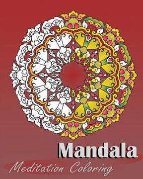 portada Mandala Meditation Coloring: 50 Designs For Making Meditation, Broader Imagination, Art Therapy Relaxation, Alternative Medicine, Stress Relieving (en Inglés)