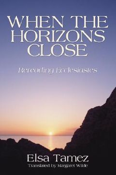portada when the horizons close: rereading ecclesiastes (en Inglés)