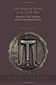 portada The Poetics of Victory in the Greek West: Epinician, Oral Tradition, and the Deinomenid Empire (Greeks Overseas)