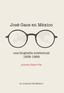 portada Jose Gaos en Mexico. Una Biografia Intelectual 1938 - 1969 (in Spanish)