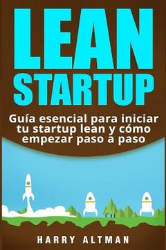 portada Lean Startup: Guía esencial para iniciar tu startup lean y cómo empezar paso a paso (in Spanish)