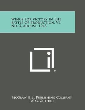 portada Wings for Victory in the Battle of Production, V2, No. 3, August, 1943 (en Inglés)