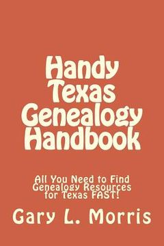portada Handy Texas Genealogy Handbook: All You Need to Find Genealogy Resources for Texas FAST! (en Inglés)