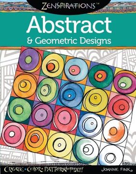 portada Zenspirations Abstract and Geometric Designs: Create, Color, Pattern, Play!