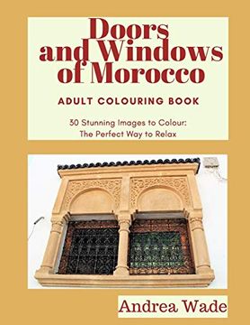 portada Doors and Windows of Morocco Adult Colouring Book: 30 Stunning Images to Colour: The Perfect way to Relax 