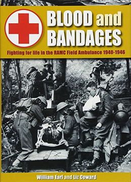portada Blood and Bandages: Fighting for Life in the Ramc Field Ambulance 1940-1946 (en Inglés)