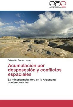 portada Acumulación por Desposesión y Conflictos Espaciales: La Minería Metalífera en la Argentina Contemporánea (in Spanish)