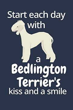 portada Start Each day With a Bedlington Terrier's Kiss and a Smile: For Bedlington Terrier dog Fans 