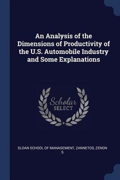 portada An Analysis of the Dimensions of Productivity of the U.S. Automobile Industry and Some Explanations (in English)