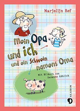 portada Mein opa und ich und ein Schwein Namens oma (en Alemán)