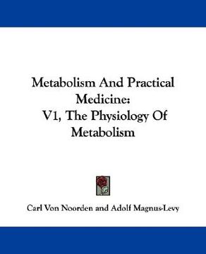portada metabolism and practical medicine: v1, the physiology of metabolism (en Inglés)